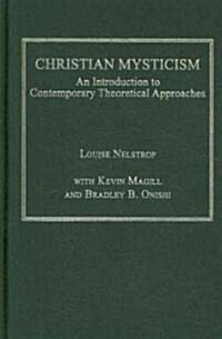 Christian Mysticism : An Introduction to Contemporary Theoretical Approaches (Hardcover)