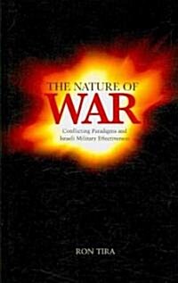 Nature of War : Conflicting Paradigms and Israeli Military Effectiveness (Hardcover)