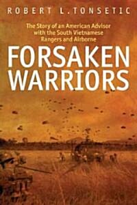 Forsaken Warriors: The Story of an American Advisor with the South Vietnamese Rangers and Airborne (Hardcover)