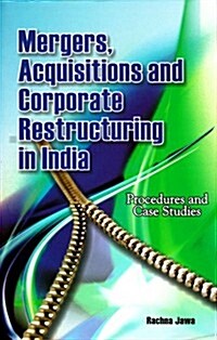 Mergers, Acquisitions and Corporate Restructuring in India: Procedures and Case Studies (Hardcover)