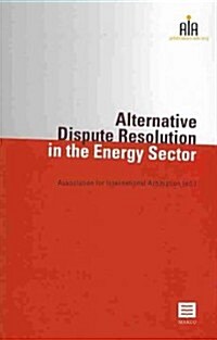 Alternative Dispute Resolution in the Energy Sector (Paperback)