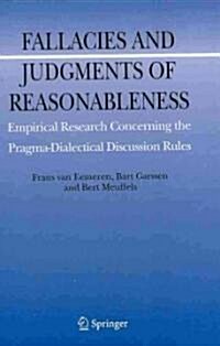 Fallacies and Judgments of Reasonableness: Empirical Research Concerning the Pragma-Dialectical Discussion Rules (Hardcover, 2009)