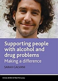 Supporting People with Alcohol and Drug Problems : Making a Difference (Hardcover)