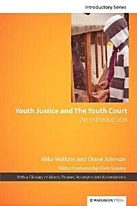 Youth Justice and The Youth Court : An Introduction (Paperback)