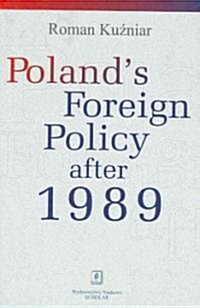 Polands Foreign Policy After 1989 (Hardcover)