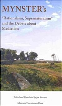 Mynsters Rationalism, Supernaturalism and the Debate about Mediation (Hardcover)