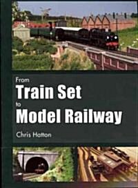 From Train Set to Model Railway (Paperback)