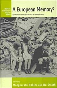 A European Memory? : Contested Histories and Politics of Remembrance (Hardcover)