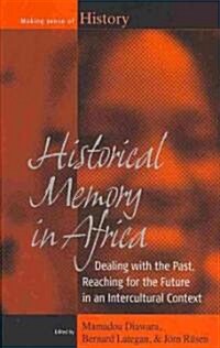 Historical Memory in Africa : Dealing with the Past, Reaching for the Future in an Intercultural Context (Hardcover)