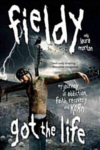 Got the Life: My Journey of Addiction, Faith, Recovery, and Korn (Paperback)