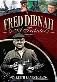 Fred Dibnah - A Tribute (Hardcover)