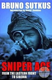 Sniper Ace: from the Eastern Front to Siberia (Hardcover)