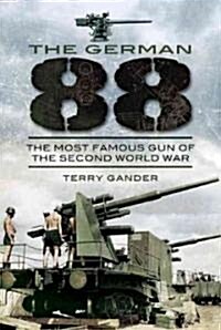 The German 88 : The Most Famous Gun of the Second World War (Hardcover)