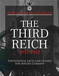 The Third Reich: Facts, Figures and Data for Hitlers Nazi Regime, 1933-45 (Hardcover)