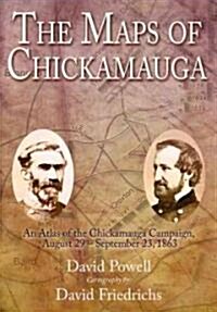The Maps of Chickamauga: An Atlas of the Chickamauga Campaign, Including the Tullahoma Operations, June 22 - September 23, 1863 (Hardcover)