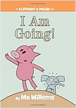 I Am Going!-An Elephant and Piggie Book (Hardcover)