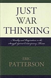 Just War Thinking: Morality and Pragmatism in the Struggle Against Contemporary Threats (Paperback)