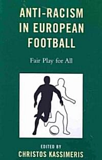 Anti-Racism in European Football: Fair Play for All (Paperback)