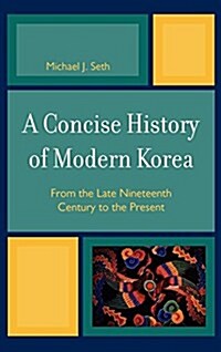 A Concise History of Modern Korea: From the Late Nineteenth Century to the Present (Hardcover)