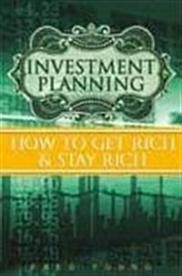 Investment Planning: How to Get Rich and Stay Rich (Paperback)