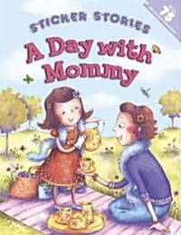 A Day with Mommy [With 75 Reusable Stickers] (Paperback)