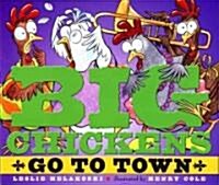 Big Chickens Go to Town (Hardcover)