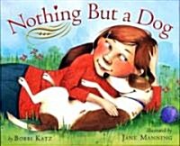 Nothing But A Dog (School & Library, 1st)