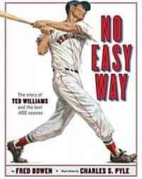 No Easy Way: The Story of Ted Williams and the Last .400 Season (Hardcover)