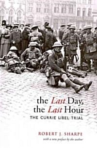 The Last Day, the Last Hour: The Currie Libel Trial (Paperback)