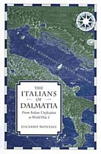 The Italians of Dalmatia: From Italian Unification to World War I (Paperback)