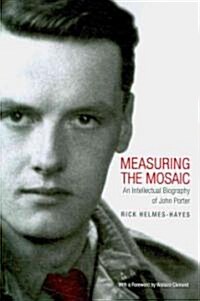 Measuring the Mosaic: An Intellectual Biography of John Porter (Paperback)
