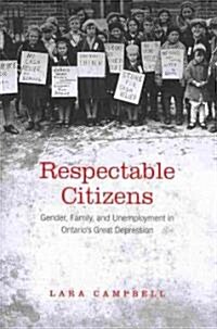 Respectable Citizens: Gender, Family, and Unemployment in Ontarios Great Depression (Paperback)
