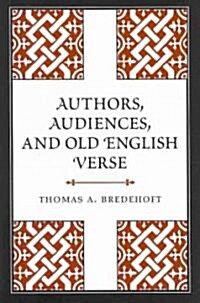 Authors, Audiences, and Old English Verse (Hardcover)