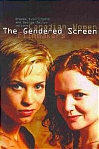 The Gendered Screen: Canadian Women Filmmakers (Paperback)