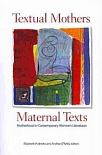[중고] Textual Mothers/Maternal Texts: Motherhood in Contemporary Women‘s Literatures (Paperback)