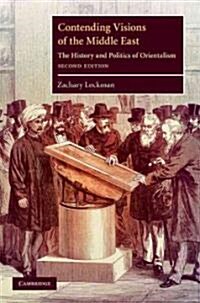 Contending Visions of the Middle East : The History and Politics of Orientalism (Hardcover, 2 Revised edition)