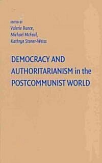 Democracy and Authoritarianism in the Postcommunist World (Hardcover)
