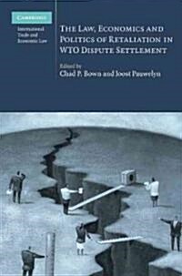 The Law, Economics and Politics of Retaliation in WTO Dispute Settlement (Hardcover)