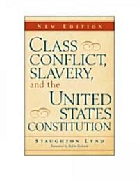Class Conflict, Slavery, and the United States Constitution (Paperback, 2 Revised edition)