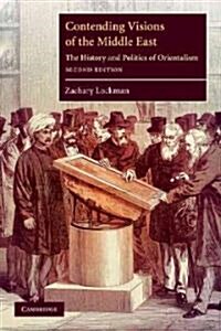 Contending Visions of the Middle East : The History and Politics of Orientalism (Paperback, 2 Revised edition)