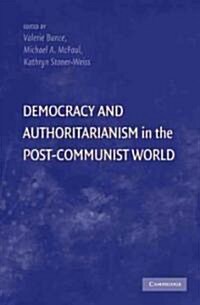 Democracy and Authoritarianism in the Postcommunist World (Paperback)