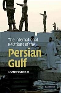 The International Relations of the Persian Gulf (Paperback)