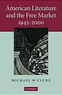 American Literature and the Free Market, 1945–2000 (Hardcover)