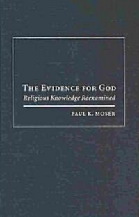 The Evidence for God : Religious Knowledge Reexamined (Hardcover)