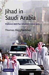 Jihad in Saudi Arabia : Violence and Pan-Islamism since 1979 (Hardcover)