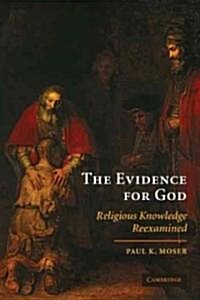 The Evidence for God : Religious Knowledge Reexamined (Paperback)