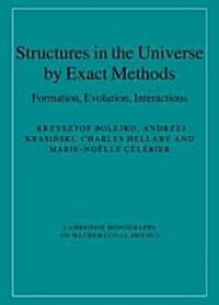 Structures in the Universe by Exact Methods : Formation, Evolution, Interactions (Hardcover)