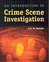 An Introduction to Crime Scene Investigation (Paperback)
