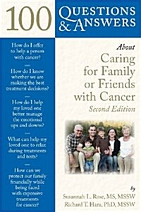 100 Questions & Answers about Caring for Family or Friends with Cancer (Paperback, 2, Revised)