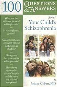 100 Questions & Answers about Your Childs Schizophrenia (Paperback)